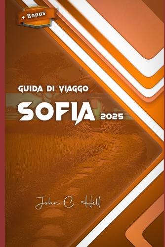 Guida di viaggo Sofia 2025: Una guida completa alla vibrante Bulgaria Capitale(Vacation Travel Guides)