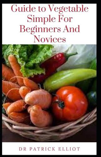 Guide to Vegetable Simple For Beginners And Novices