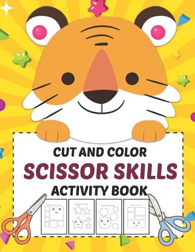 Cut And Color Scissor Skills Activity Book: Scissor Skills And Coloring Books For Preschool Toddlers And Boys ages 3-5