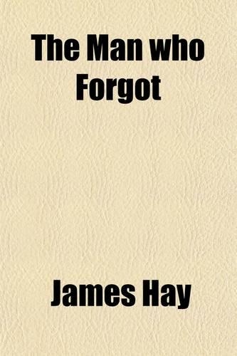 The Man Who Forgot; A Novel