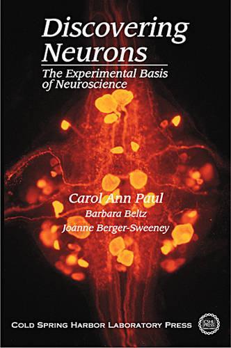 Discovering Neurons: The Experimental Basis of Neuroscience