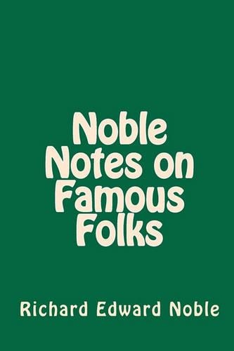 Noble Notes on Famous Folks: (English)