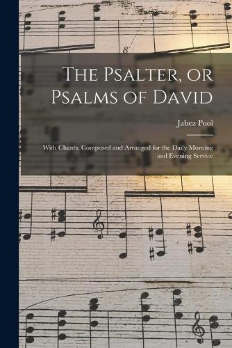 The Psalter, or Psalms of David