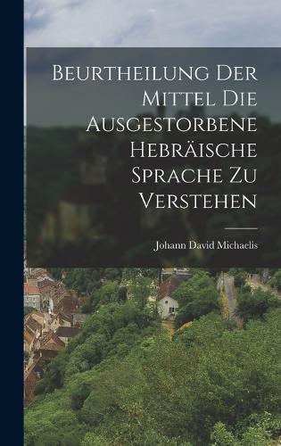 Beurtheilung der Mittel die Ausgestorbene Hebräische Sprache zu Verstehen