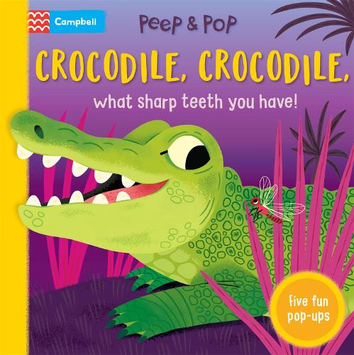 Crocodile, Crocodile, What Sharp Teeth You Have!: With Five Fun Pop-ups!(Peep and Pop)