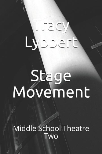 Stage Movement: Middle School Theatre Two(5 Middle School Theatre Two)