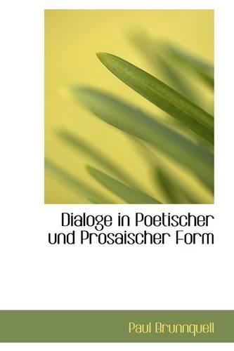 Dialoge in Poetischer Und Prosaischer Form