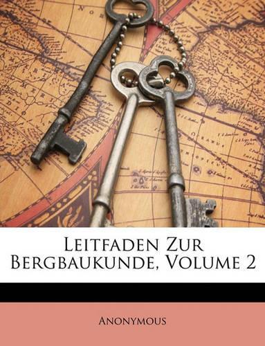 Leitfaden Zur Bergbaukunde, Volume 2