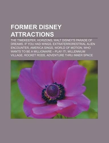 Former Disney Attractions: The Timekeeper, Horizons, Walt Disney's Parade of Dreams, If You Had Wings, Extraterrorestrial Alien Encounter(English)