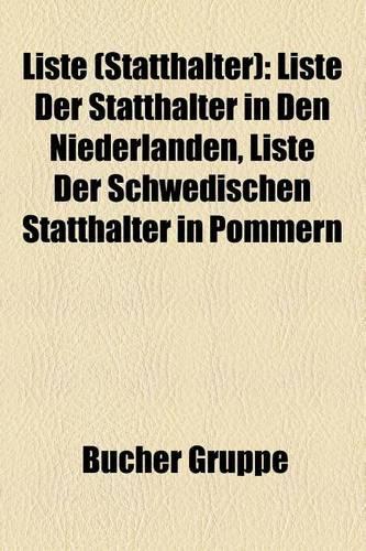 Liste (Statthalter): Liste Der Statthalter in Den Niederlanden, Liste Der Schwedischen Statthalter in Pommern(German)