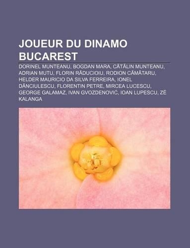 Joueur Du Dinamo Bucarest: Dorinel Munteanu, Bogdan Mara, C T Lin Munteanu, Adrian Mutu, Florin R Ducioiu, Rodion C M Taru(French)