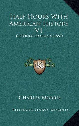 Half-Hours With American History V1: Colonial America (1887)(English)