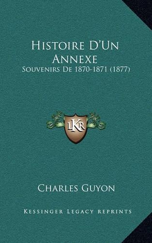 Histoire D'Un Annexe: Souvenirs De 1870-1871 (1877)(French)