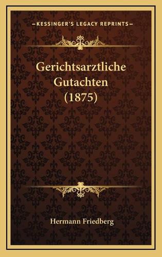 Gerichtsarztliche Gutachten (1875)