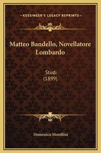 Matteo Bandello, Novellatore Lombardo