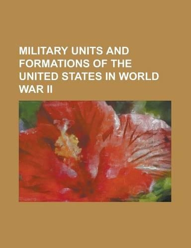 Military Units and Formations of the United States in World War II
