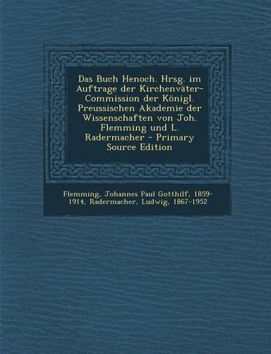 Das Buch Henoch. Hrsg. Im Auftrage Der Kirchenvater-Commission Der Konigl. Preussischen Akademie Der Wissenschaften Von Joh. Flemming Und L. Radermacher