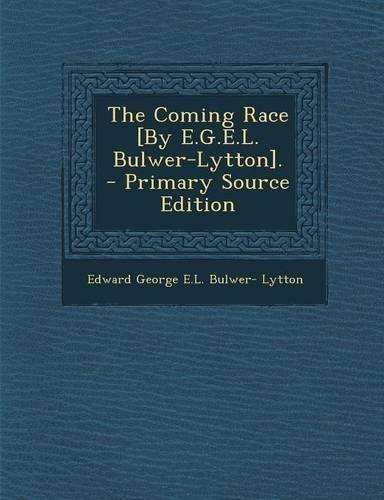 The Coming Race [By E.G.E.L. Bulwer-Lytton].