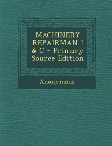 Machinery Repairman I & C - Primary Source Edition