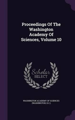 Proceedings of the Washington Academy of Sciences, Volume 10