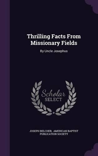 Thrilling Facts From Missionary Fields: By Uncle Josephus(English)