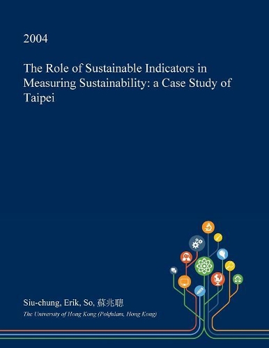 The Role of Sustainable Indicators in Measuring Sustainability: A Case Study of Taipei(English)