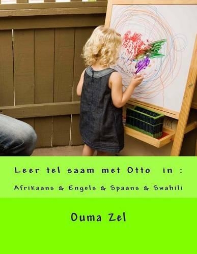 Leer Tel Saam Met Otto: 4 Talige Boek Afrikaans & Engels & Spaans & Swahili(Afrikaans)