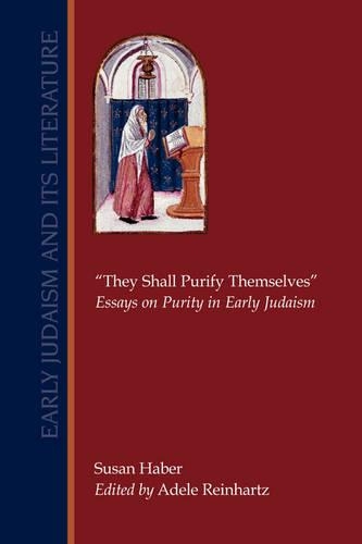 "They Shall Purify Themselves": Essays on Purity in Early Judaism(Early Judaism and Its Literature)