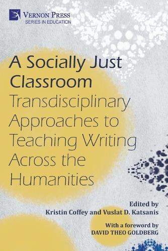 A Socially Just Classroom: Transdisciplinary Approaches to Teaching Writing Across the Humanities(Education)