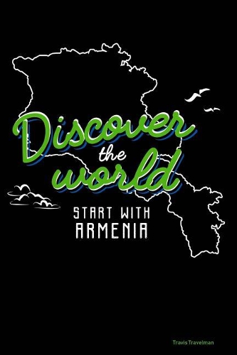 Discover the World Start with Armenia: 30 Page Journal for a Trip to Armenia - Keep Notes about Where You Went and What You Did