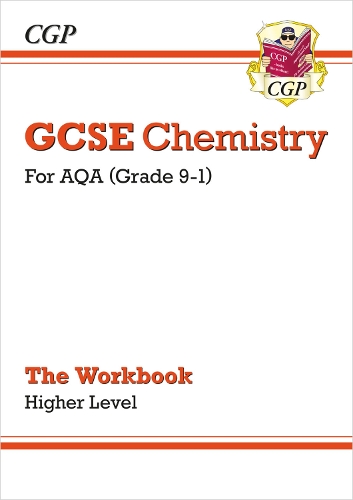 GCSE Chemistry: AQA Workbook - Higher: (CGP AQA GCSE Chemistry)