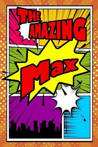 The Amazing Max: Draw and Write Journal Writing Drawing Notebook Featuring 120 Pages 6x9