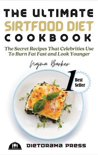 The Ultimate Sirtfood Diet Cookbook