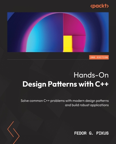 Hands-On Design Patterns with C++: Solve common C++ problems with modern design patterns and build robust applications