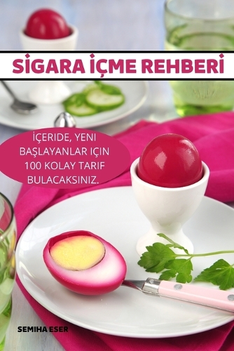 Sİgara İçme Rehberİ: Içeride, Yeni BaSlayanlar Için 100 Kolay Tarif Bulacaksiniz.