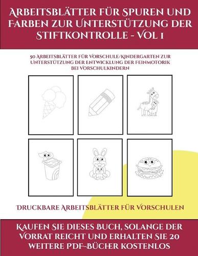 Druckbare Arbeitsblätter für Vorschulen (Arbeitsblätter für Spuren und Farben zur Unterstützung der Stiftkontrolle - Vol 1): Dieses Buch enthält 50 extra große Bilder mit dicken Linien, um eine fehlerfreie Farbgebung zu fördern, um das Selbstvertrauen zu(3 Druckbare Arbeitsblätter Für Vorschulen)