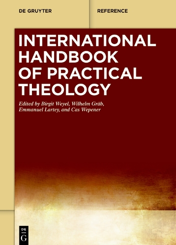 International Handbook of Practical Theology: (De Gruyter Reference)