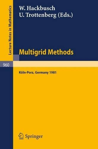 Multigrid Methods: Proceedings of the Conference Held at Köln-Porz, November 23-27, 1981(Lecture Notes in Mathematics)