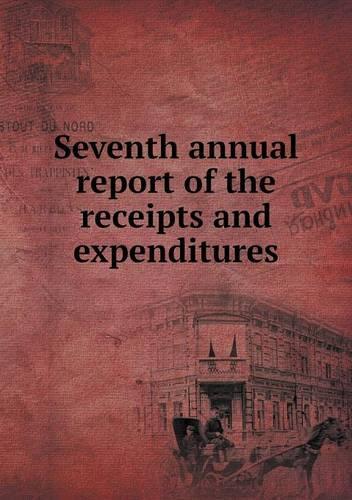 Seventh annual report of the receipts and expenditures