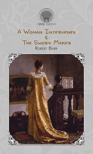A Woman Intervenes & The Sword Maker: (Throne Classics)