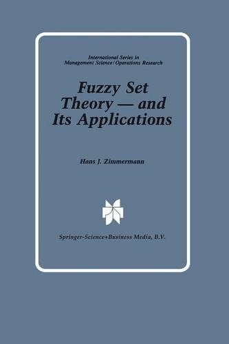 Fuzzy Set Theory — and Its Applications: (International Series in Management Science Operations Research)