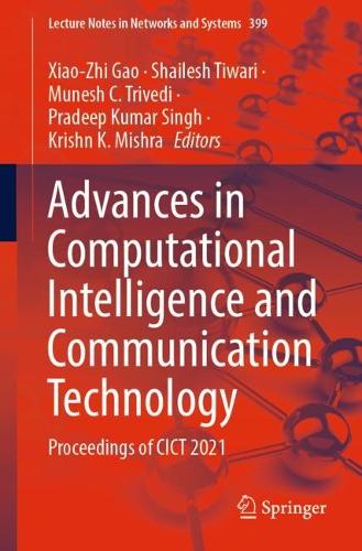 Advances in Computational Intelligence and Communication Technology: Proceedings of CICT 2021(399 Lecture Notes in Networks and Systems)