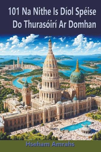 101 Na Nithe Is Díol Spéise Do Thurasóirí Ar Domhan