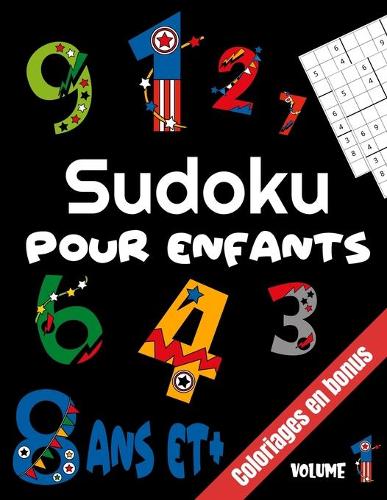 Sudoku pour Enfants: Livre de jeux 200 sudoku pour enfant de 8 ans et plus Avec Solutions En bonus, les 10 numéros customisés de la couverture à colorier.