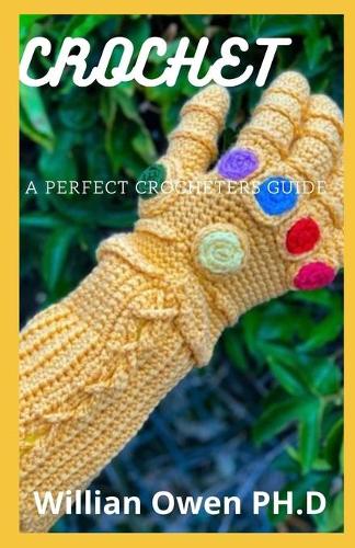 Crochet: A Perfect Crocheters Guide