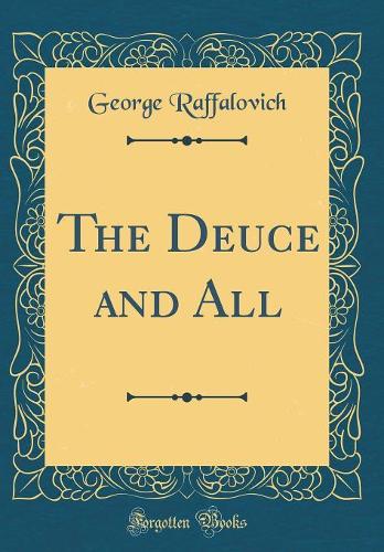 The Deuce and All (Classic Reprint)
