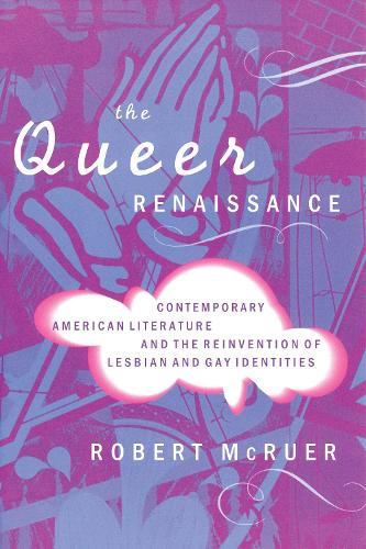 The Queer Renaissance: Contemporary American Literature and the Reinvention of Lesbian and Gay Identities(English)