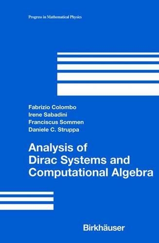 Analysis of Dirac Systems and Computational Algebra: (39 Progress in Mathematical Physics)