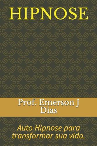 Hipnose: Auto Hipnose Para Transformar Sua Vida.