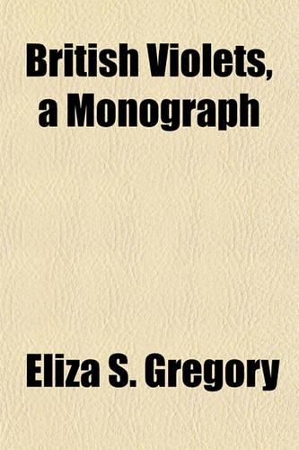 British Violets, a Monograph
